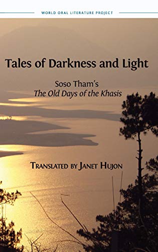 Tales of Darkness and Light: Soso Tham's The Old Days of the Khasis (World Oral Literature, Band 9)