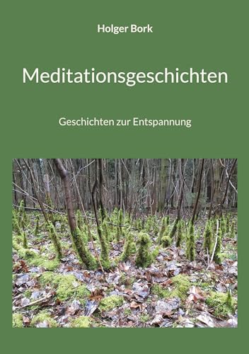 Meditationsgeschichten: Geschichten zur Entspannung