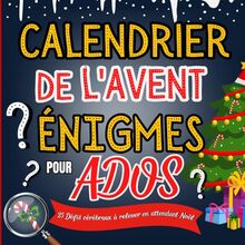 Calendrier de l'Avent Énigmes pour Ados: 25 Jours d'Énigmes et de Jeux de Logique pour Adolescents - Livre de Casse-têtes et d'Enquêtes Policières ... Original pour Petits et Grands