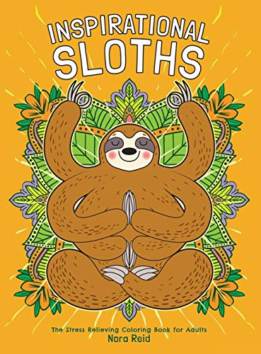 Inspirational Sloths - The Stress Relieving Coloring Book For Adults