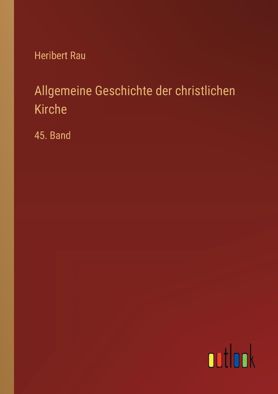 Allgemeine Geschichte der christlichen Kirche: 45. Band