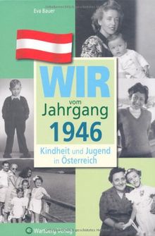 Wir vom Jahrgang 1946 - Kindheit und Jugend in Österreich