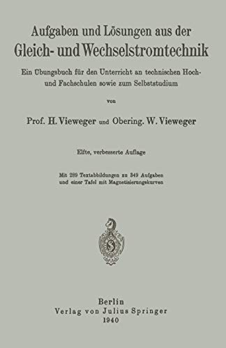 Aufgaben und Lösungen aus der Gleich- und Wechselstromtechnik: Ein Übungsbuch für den Unterricht an technischen Hoch- und Fachschulen sowie zum Selbststudium