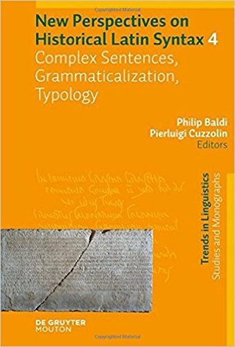 New Perspectives on Historical Latin Syntax: Complex Sentences, Grammaticalization, Typology (Trends in Linguistics. Studies and Monographs [TiLSM])