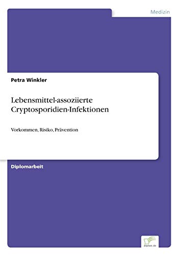 Lebensmittel-assoziierte Cryptosporidien-Infektionen: Vorkommen, Risiko, Prävention
