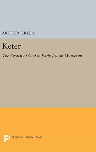 Keter: The Crown of God in Early Jewish Mysticism (Princeton Legacy Library)