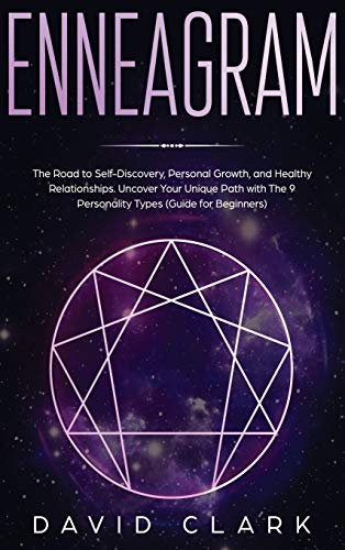 Enneagram: The Road to Self-Discovery, Personal Growth, and Healthy Relationships. Uncover Your Unique Path with the 9 Personality Types (#1 Made Easy Guide for Beginners)