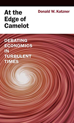 At the Edge of Camelot: Debating Economics in Turbulent Times