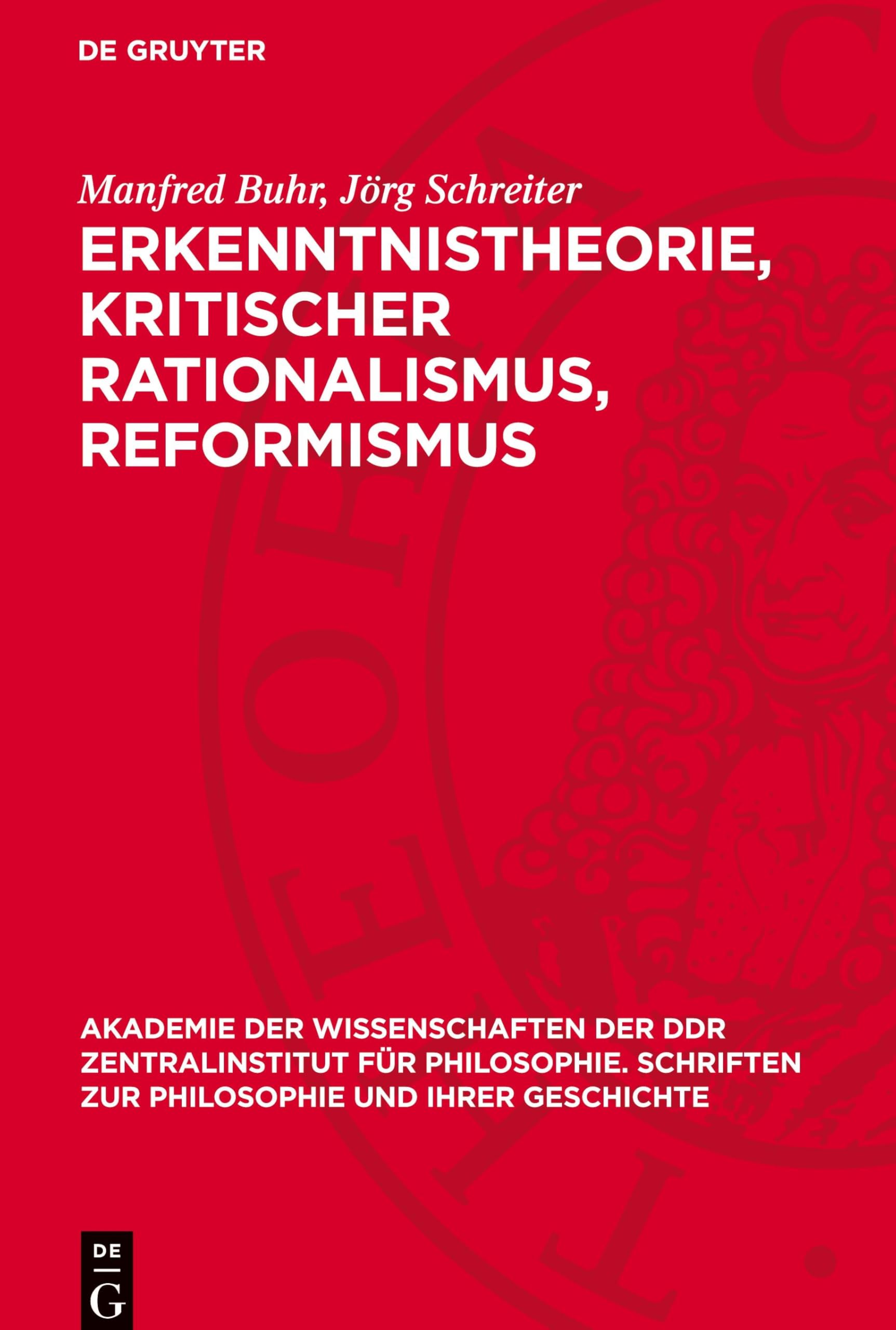 Erkenntnistheorie, kritischer Rationalismus, Reformismus: Zur jüngsten Metamorphose des Positivismus (Akademie der Wissenschaften der DDR ... zur Philosophie und ihrer Geschichte, 22)