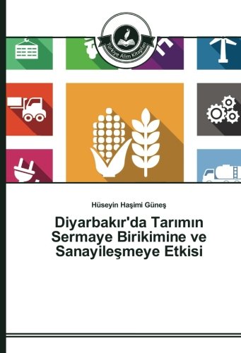 Diyarbakır'da Tarımın Sermaye Birikimine ve Sanayileşmeye Etkisi