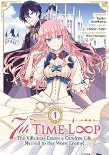 7th Time Loop: The Villainess Enjoys a Carefree Life Married to Her Worst Enemy! (Manga) Vol. 1: The Villainess Enjoys a Carefree Life Married to Her Worst Enemy! 1