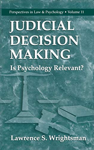 Judicial Decision Making: Is Psychology Relevant? (Perspectives in Law & Psychology, 11, Band 11)