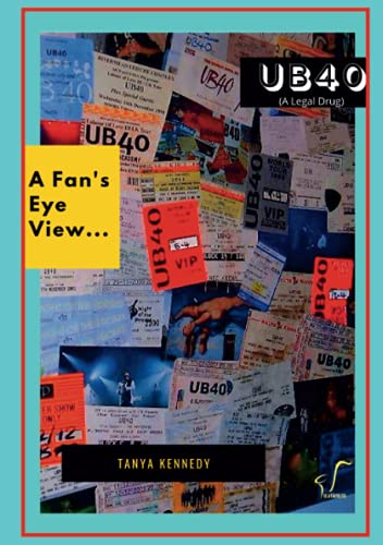 Tanya Kennedy UB40 (a Legal Drug), A Fan’s Eye View