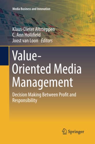 Value-Oriented Media Management: Decision Making Between Profit and Responsibility (Media Business and Innovation)