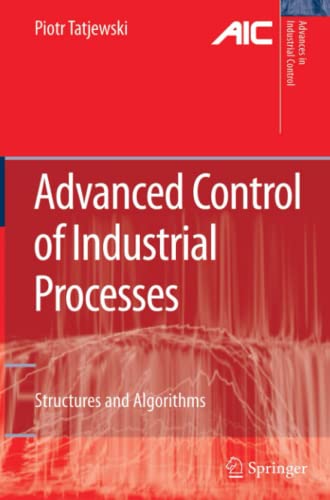 Advanced Control of Industrial Processes: Structures and Algorithms (Advances in Industrial Control)
