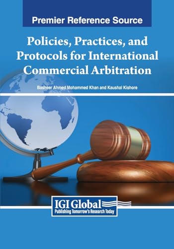 Policies, Practices, and Protocols for International Commercial Arbitration