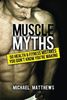 Muscle Myths: 50 Health & Fitness Mistakes You Didn't Know You Were Making Making