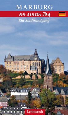 Marburg an einem Tag: Ein Stadtrundgang