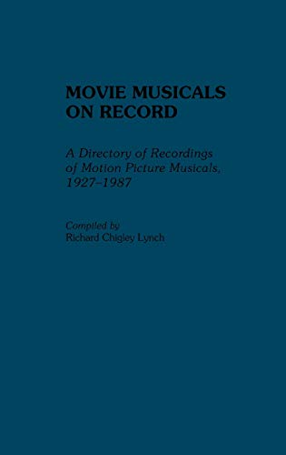Movie Musicals on Record: A Directory of Recordings of Motion Picture Musicals, 1927-1987 (DISCOGRAPHIES)