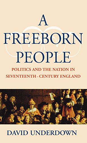 A Freeborn People: Politics and the Nation in Seventeenth-Century England