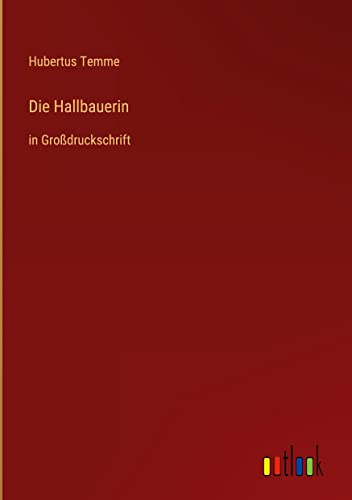 Die Hallbauerin: in Großdruckschrift