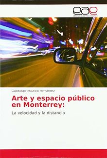 Arte y espacio público en Monterrey:: La velocidad y la distancia