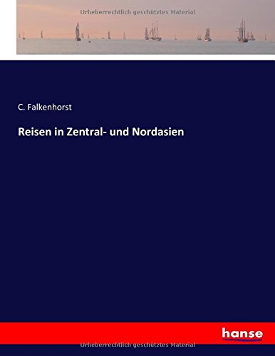 Reisen in Zentral- und Nordasien