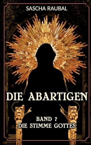 Die Stimme Gottes: Dia Abartigen, Band 7 (Die Abartigen)