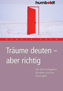 Träume deuten - aber richtig. Die wichtigsten Symbole und ihre Deutungen von Renate Koch | Buch | Zustand sehr gut