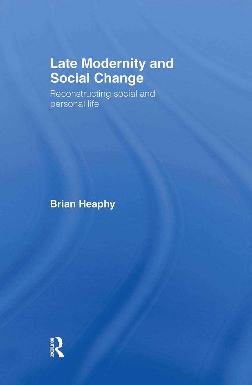 Late Modernity and Social Change: Reconstructing Social and Personal Life