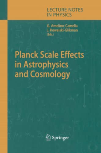 Planck Scale Effects in Astrophysics and Cosmology (Lecture Notes in Physics, Band 669)