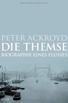 Die Themse: Biographie eines Flusses