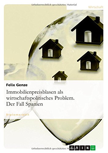Immobilienpreisblasen als wirtschaftspolitisches Problem. Der Fall Spanien