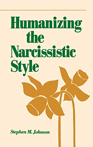 Johnson, Stephen M. Humanizing The Narcissistic Style (Norton Professional Books)