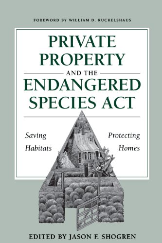 Private Property and the Endangered Species Act: Saving Habitats, Protecting Homes