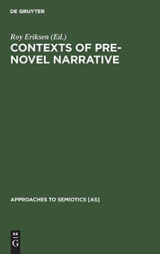 Contexts of Pre-Novel Narrative: The European Tradition (Approaches to Semiotics [AS], 114)