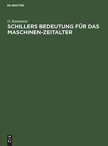 Schillers Bedeutung für das Maschinen-Zeitalter: Festrede bei der Schillerfeier der Technischen Hochschule zu Berlin gehalten in der Aula am 8. Mai 1905
