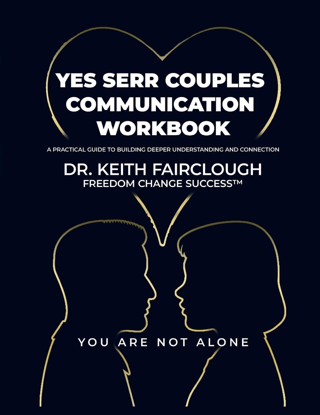 YES SERR COUPLES COMMUNICATION WORKBOOK A Practical Guide to Building Deeper Understanding and Connection