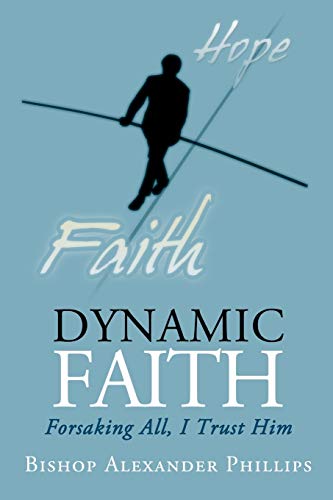 Dynamic Faith: Forsaking All, I Trust Him