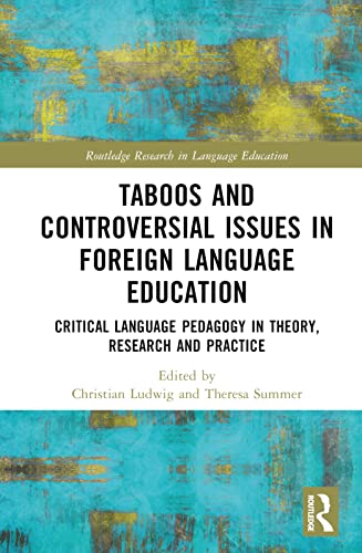 Taboos and Controversial Issues in Foreign Language Education: Critical Language Pedagogy in Theory, Research and Practice (Routledge Research in Language Education)