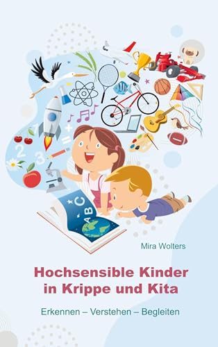 Hochsensible Kinder in Krippe und Kita: Erkennen - Verstehen - Begleiten