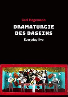 Dramaturgie des Daseins: Everyday live: Die Dramaturgie des Daseins