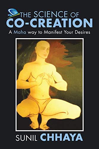 The Science Of Co-Creation: A Maha way to Manifest Your Desires