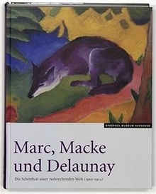 Marc, Macke und Delaunay: die Schönheit einer zerbrechenden Welt (1910 - 1914) ; [Sprengel Museum Hannover, 29. März bis 19. Juli 2009] von Volker Adolphs | Buch | Zustand sehr gut