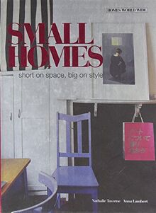 Taverne, N: Small Homes: short on space, big on style (Homes World Wide)