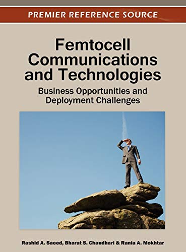 Femtocell Communications and Technologies: Business Opportunities and Deployment Challenges (Advances in Wireless Technologies and Telecommunication)