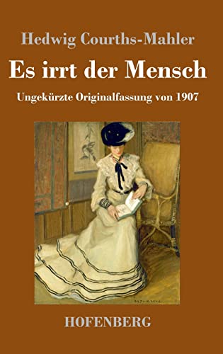Es irrt der Mensch: Ungekürzte Originalfassung von 1907