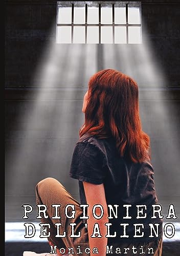 Prigioniera dell'Alieno - Romance Scifi: Romanticismo Fantascientifico: Legati dalle stelle, uniti dall'Amore
