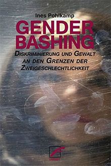 Genderbashing: Diskrimierung und Gewalt an den Grenzen der Zweigeschlechtichkeit