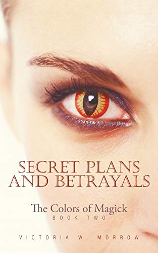 Secret Plans and Betrayals: Book Two: The Colors of Magick